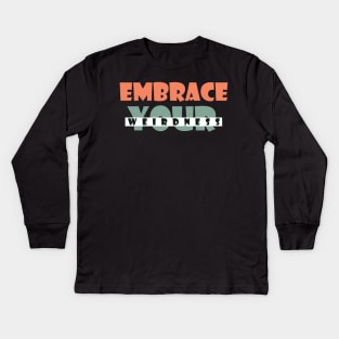 Embrace your weirdness Kids Long Sleeve T-Shirt